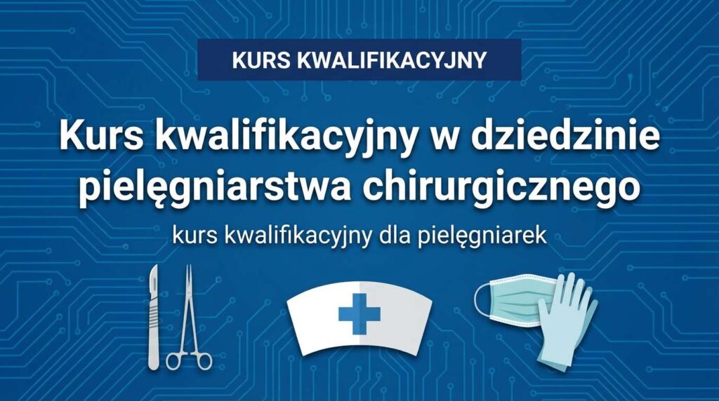 Kurs kwalifikacyjny w dziedzinie pielęgniarstwa chirurgicznego