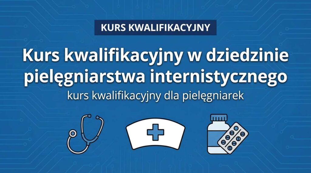 Kurs kwalifikacyjny w dziedzinie pielęgniarstwa internistycznego