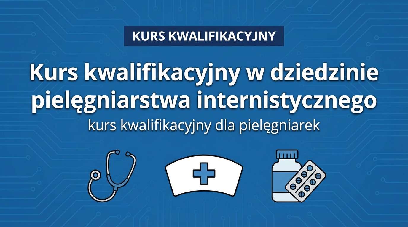 Kurs kwalifikacyjny w dziedzinie pielęgniarstwa internistycznego
