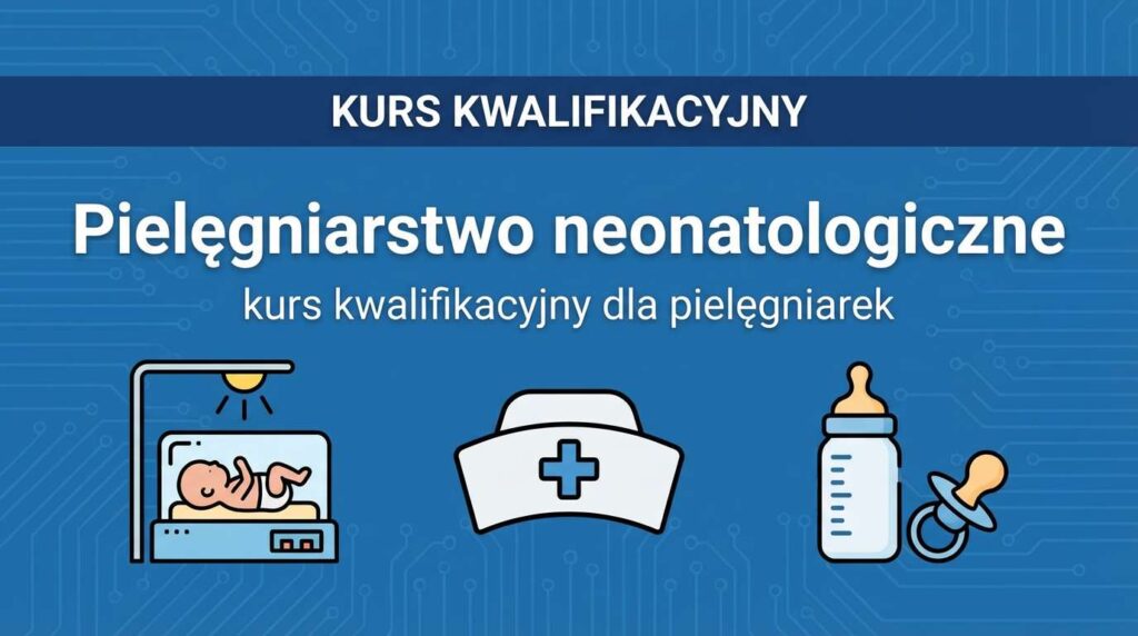 Kurs kwalifikacyjny w dziedzinie pielęgniarstwa neonatologicznego