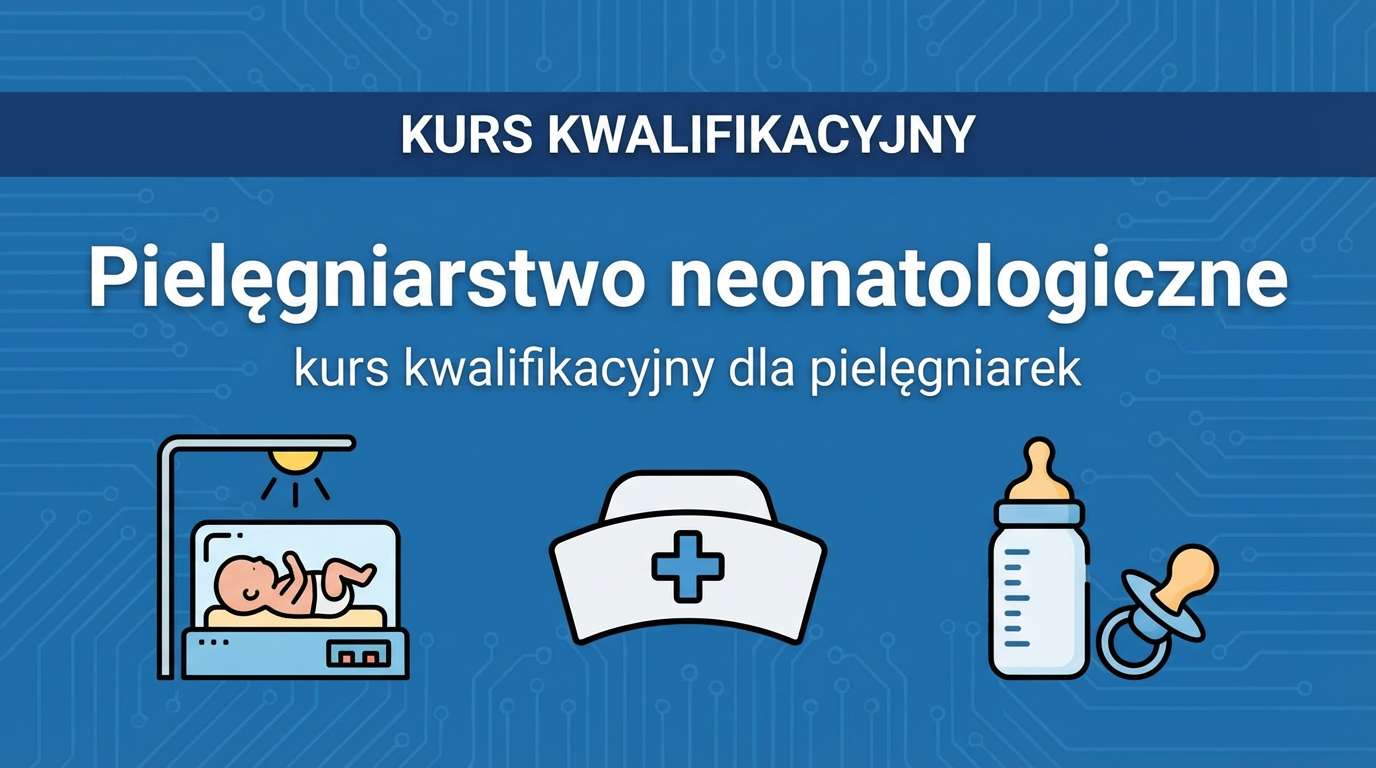 Kurs kwalifikacyjny w dziedzinie pielęgniarstwa neonatologicznego