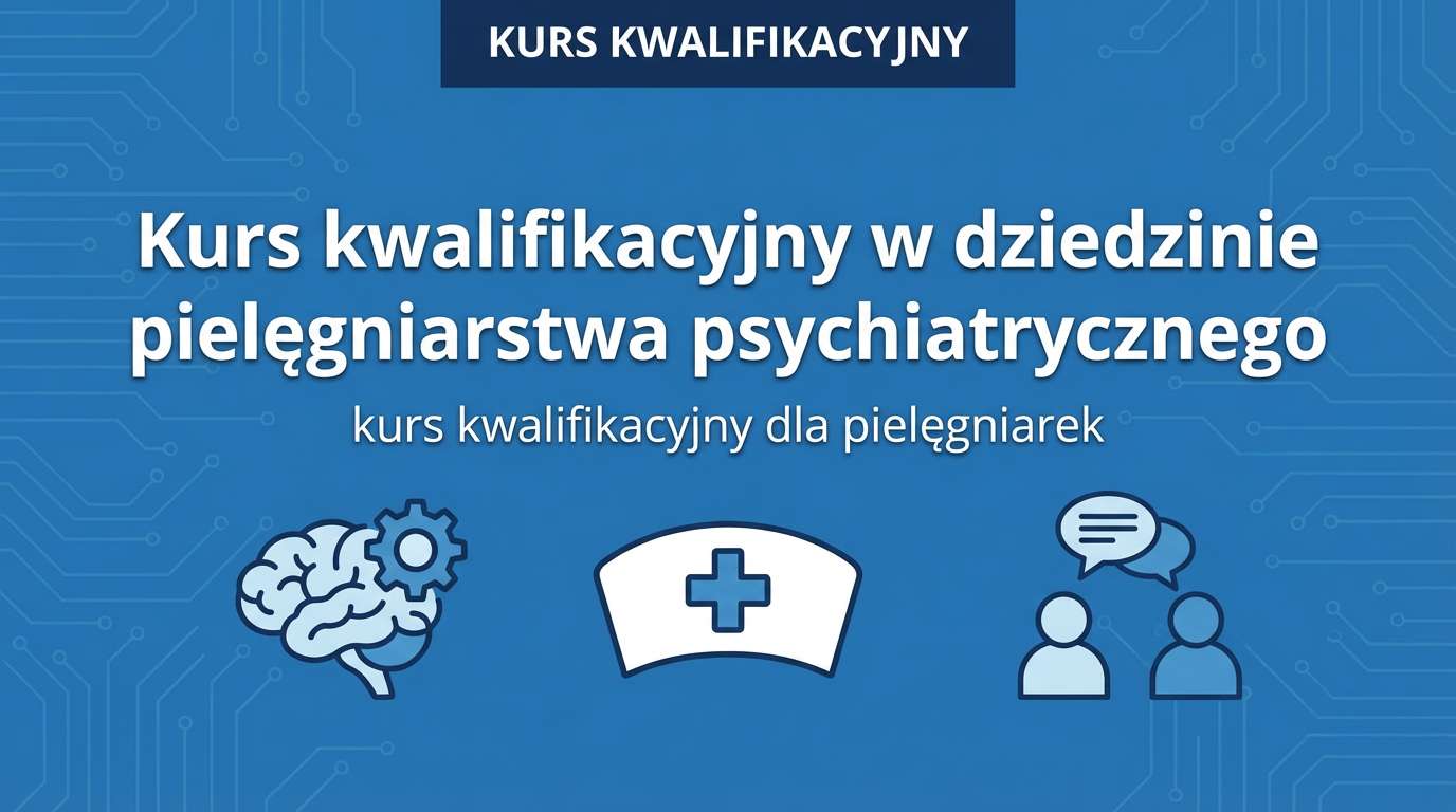 Kurs kwalifikacyjny w dziedzinie pielęgniarstwa psychiatrycznego