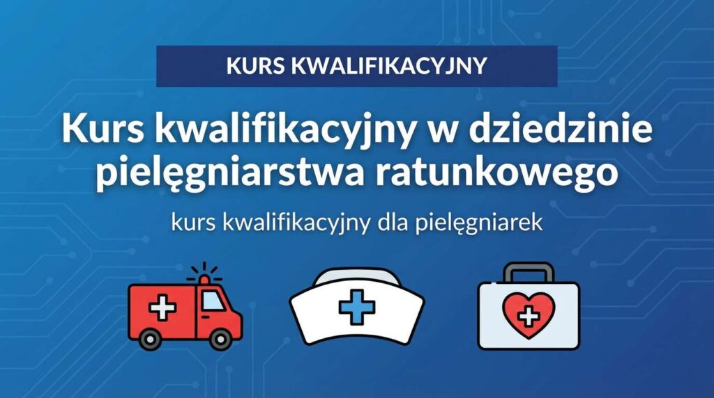 Kurs kwalifikacyjny w dziedzinie pielęgniarstwa ratunkowego