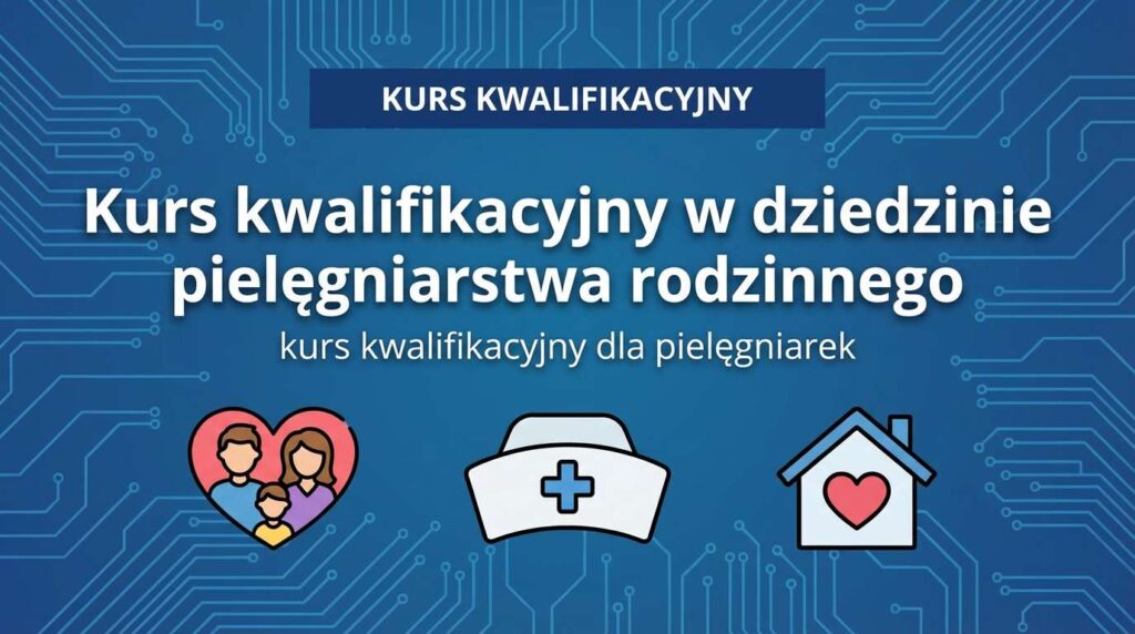 Kurs kwalifikacyjny -Pielęgniarstwo rodzinne dla położnych