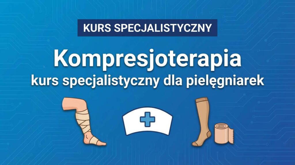 Kurs specjalistyczny - Kompresjoterapia