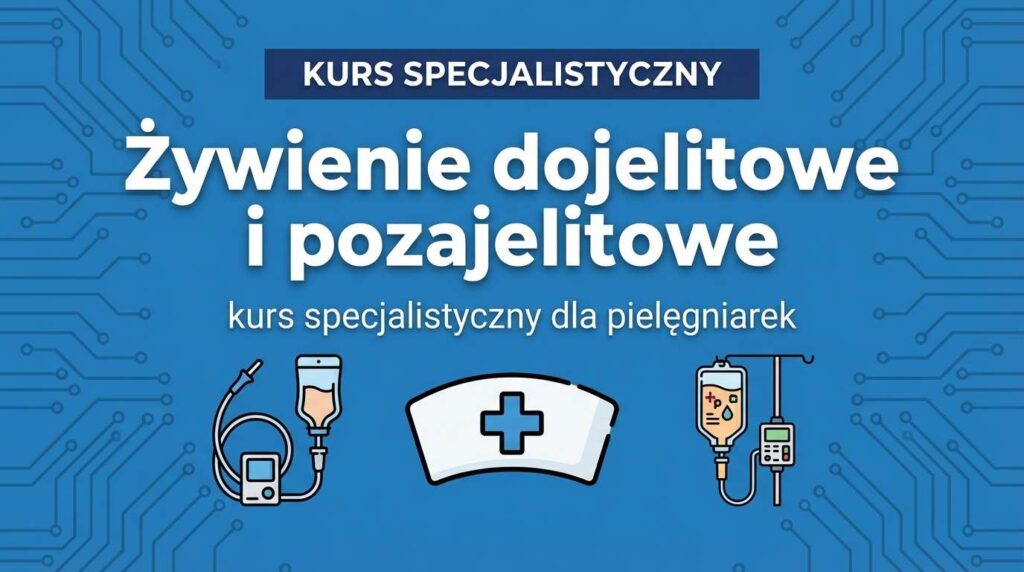 Kurs specjalistyczny - Żywienie dojelitowe i pozajelitowe