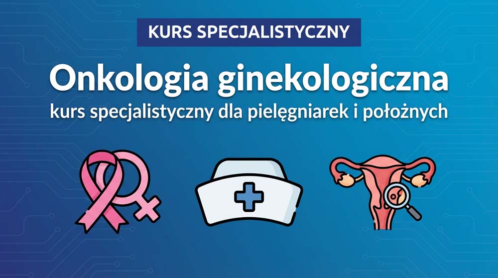Kurs specjalistyczny: Onkologia ginekologiczna